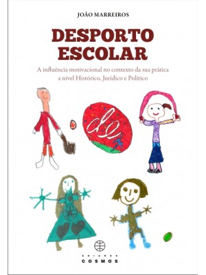 DESPORTO ESCOLAR - A influência motivacional no contexto da sua prática a nível Histórico, Jurídico e Político